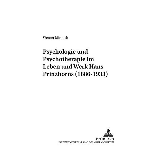 Psychologie und Psychotherapie im Leben und Werk Hans Prinzhorns (1886-1933), Werner Mirbach
