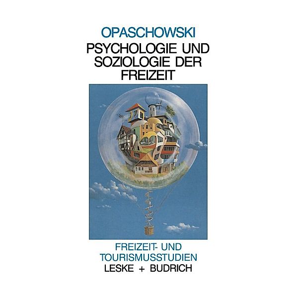 Psychologie und Soziologie der Freizeit / Freizeit- und Tourismusstudien Bd.2, Horst W. Opaschowski