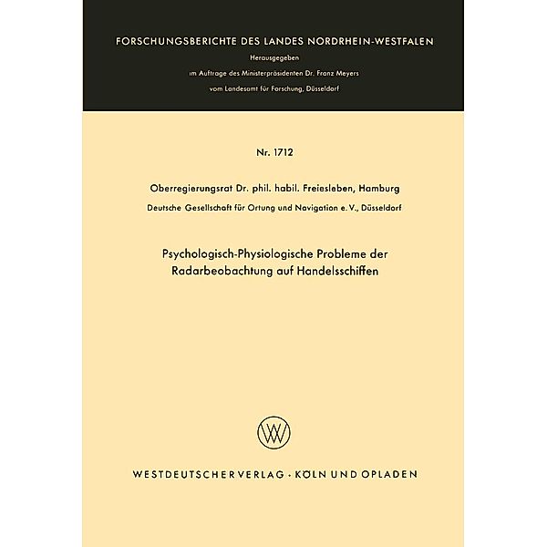 Psychologisch-Physiologische Probleme der Radarbeobachtung auf Handelsschiffen / Forschungsberichte des Landes Nordrhein-Westfalen Bd.1712, Hans Christian Freiesleben