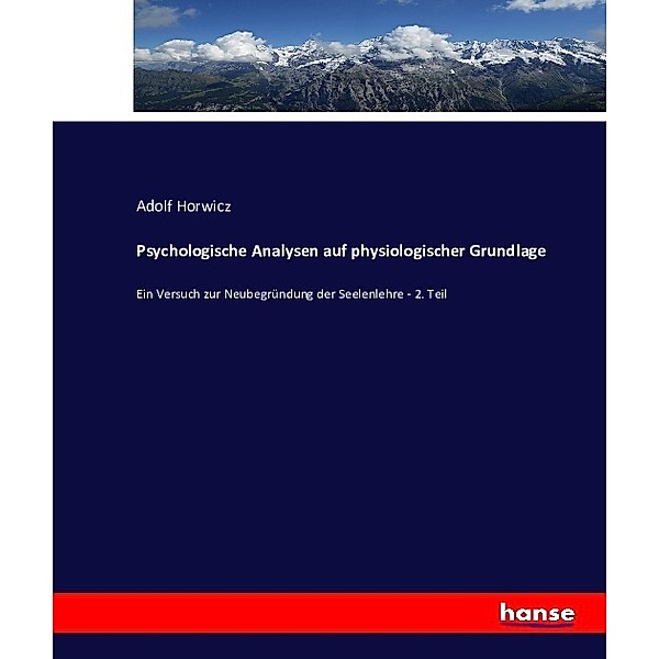Psychologische Analysen auf physiologischer Grundlage, Adolf Horwicz
