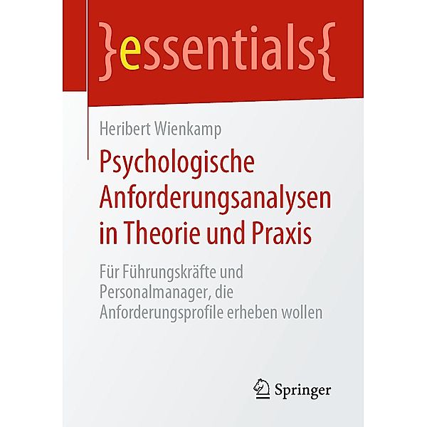Psychologische Anforderungsanalysen in Theorie und Praxis / essentials, Heribert Wienkamp