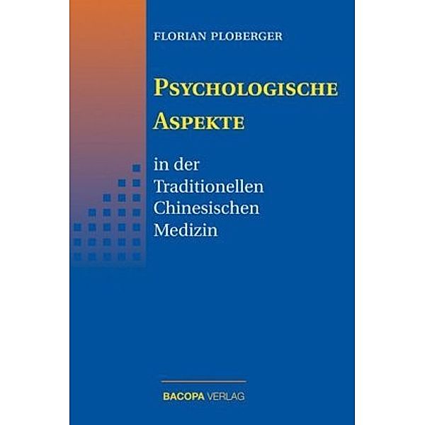 Psychologische Aspekte in der Traditionellen Chinesischen Medizin, Florian Ploberger