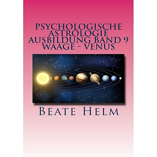 Psychologische Astrologie - Ausbildung Band 9: Waage - Venus, Beate Helm