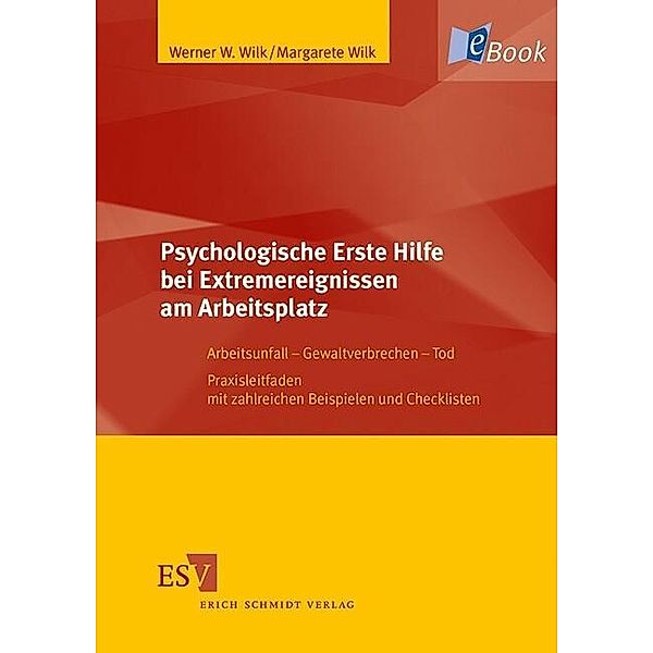 Psychologische Erste Hilfe bei Extremereignissen am Arbeitsplatz, Margarete Wilk, Werner W. Wilk