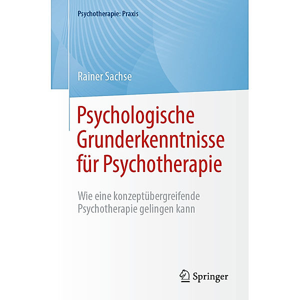 Psychologische Grunderkenntnisse für Psychotherapie, Rainer Sachse