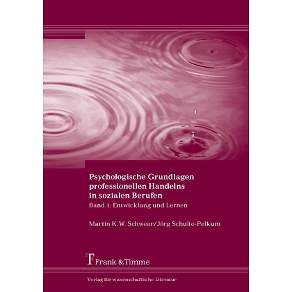 Psychologische Grundlagen professionellen Handelns in sozialen Berufen, Martin K. W. Schweer