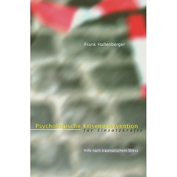 Psychologische Krisenintervention für Einsatzkräfte, Frank Hallenberger