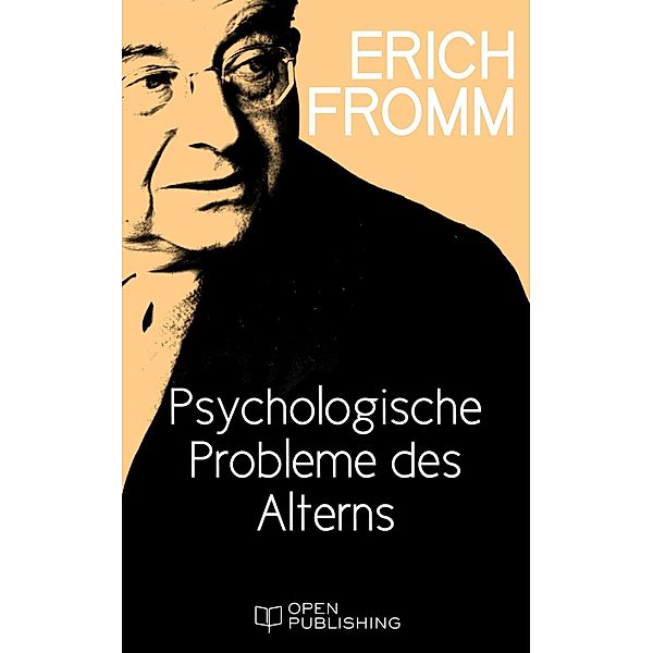 Psychologische Probleme des Alterns, Erich Fromm