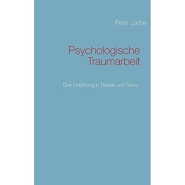 Psychologische Traumarbeit, Peter Locher