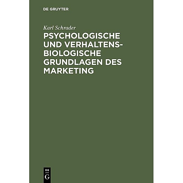 Psychologische und verhaltensbiologische Grundlagen des Marketing, Karl Schrader