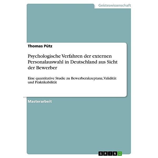 Psychologische Verfahren der externen Personalauswahl in Deutschland aus Sicht der Bewerber, Thomas Pütz