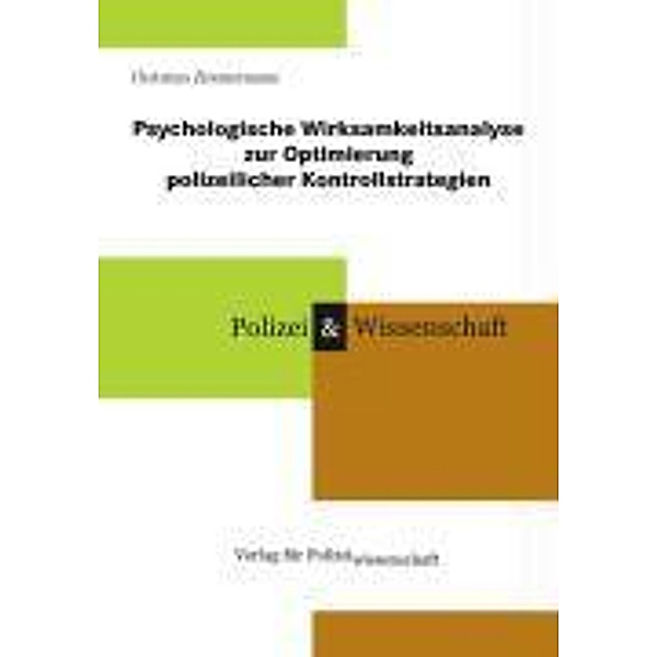 Psychologische Wirksamkeitsanalyse zur Optimierung polizeilicher Kontrollstrategien, Christian Zimmermann