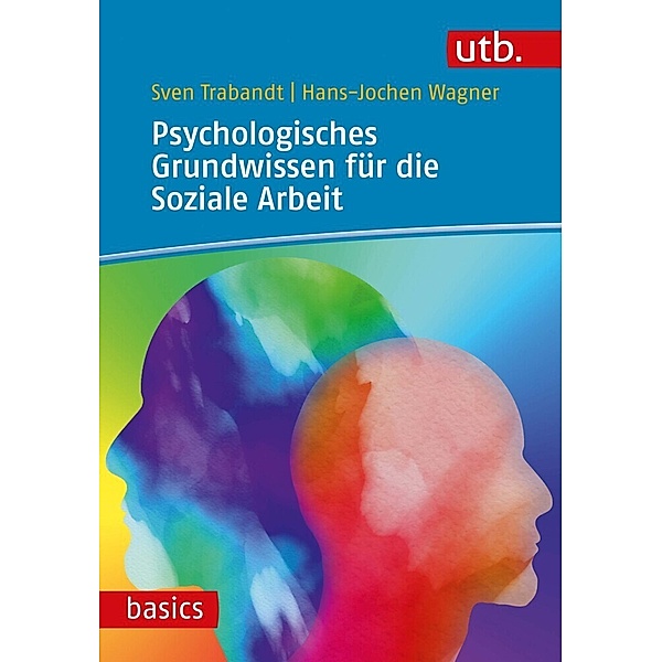 Psychologisches Grundwissen für die Soziale Arbeit, Sven Trabandt, Hans-Jochen Wagner
