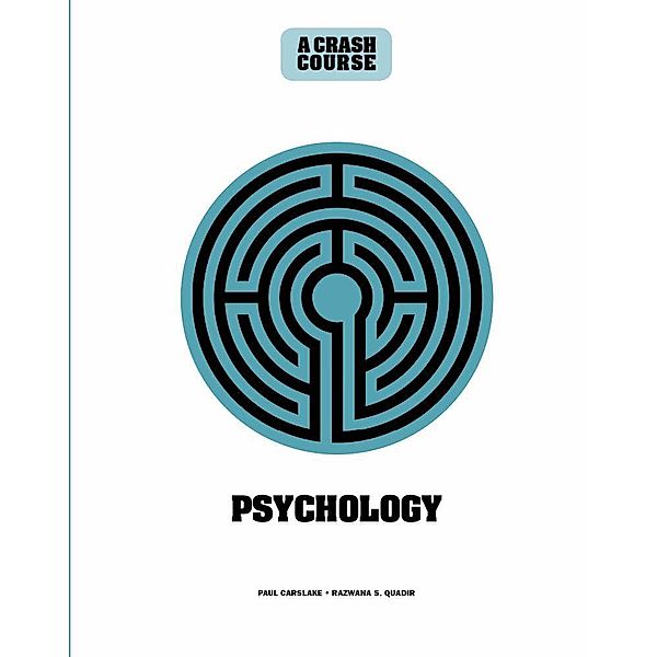 Psychology: A Crash Course / Crash Course, Paul Carslake, Razwana Quadir