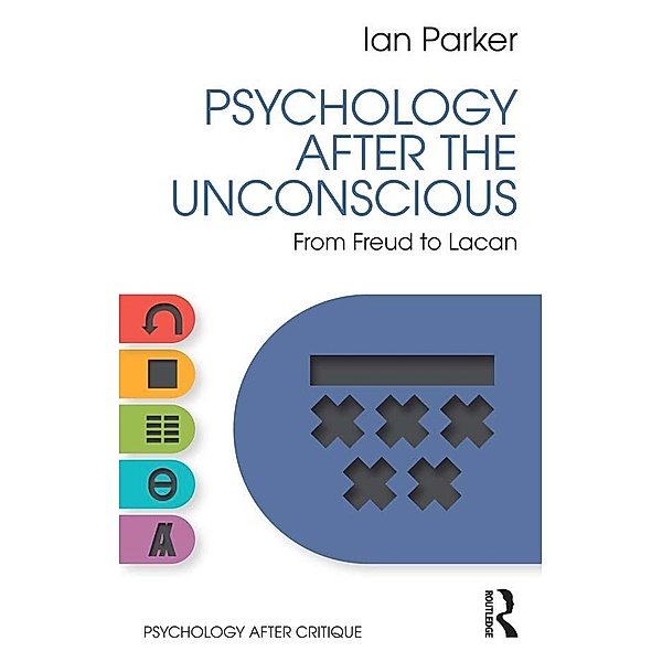 Psychology After the Unconscious, Ian Parker