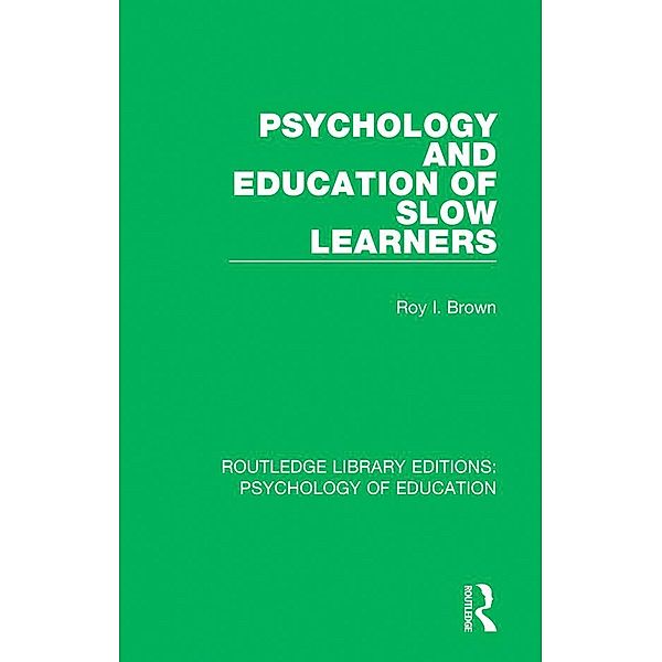 Psychology and Education of Slow Learners, Roy I. Brown