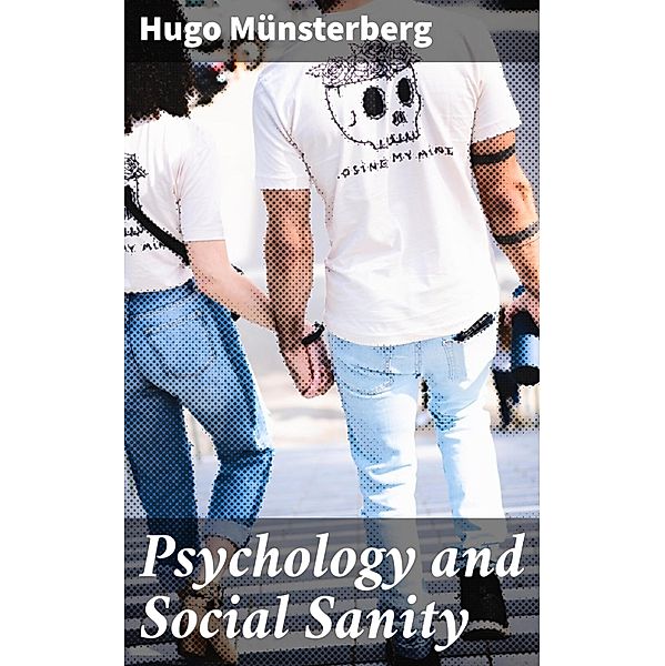 Psychology and Social Sanity, Hugo Münsterberg