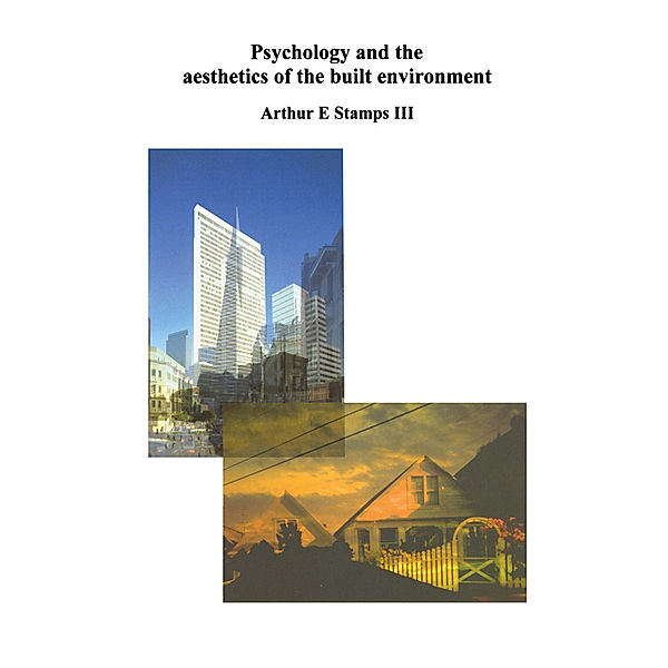 Psychology and the Aesthetics of the Built Environment, Arthur E. Stamps