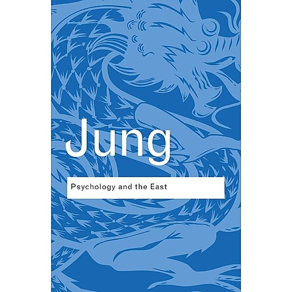 Psychology and the East / Routledge Classics, C. G. Jung