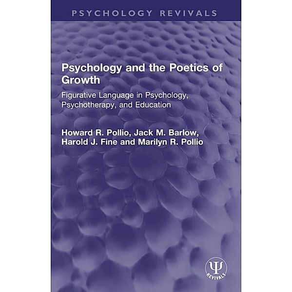 Psychology and the Poetics of Growth, Howard R. Pollio, Jack M. Barlow, Harold J. Fine, Marilyn R. Pollio