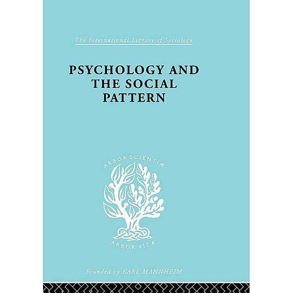 Psychology and the Social Pattern / International Library of Sociology, Julian Blackburn