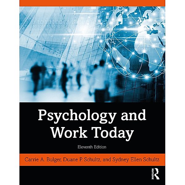 Psychology and Work Today, Carrie A. Bulger, Duane P. Schultz, Sydney Ellen Schultz