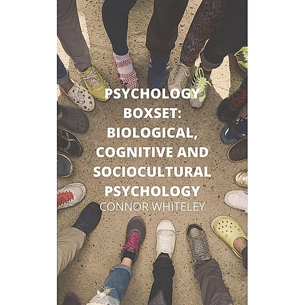 Psychology Boxset: Biological, Cognitive and Sociocultural Psychology (An Introductory Series, #15) / An Introductory Series, Connor Whiteley