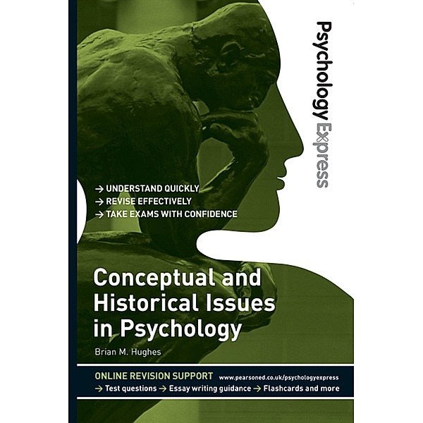 Psychology Express: Conceptual and Historical Issues in Psychology, Brian M. Hughes, Dominic Upton
