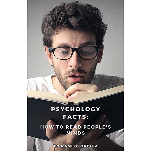 Psychology Facts: How to Read People's Minds., Rami Georgiev