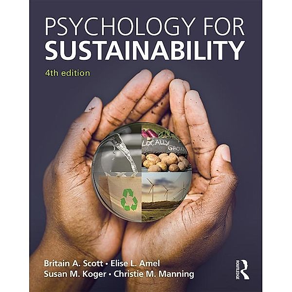 Psychology for Sustainability, Britain A. Scott, Elise L. Amel, Susan M. Koger, Christie M. Manning