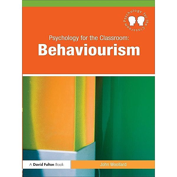 Psychology for the Classroom: Behaviourism, John Woollard