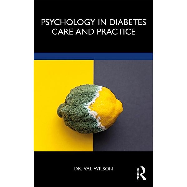 Psychology in Diabetes Care and Practice, Val Wilson