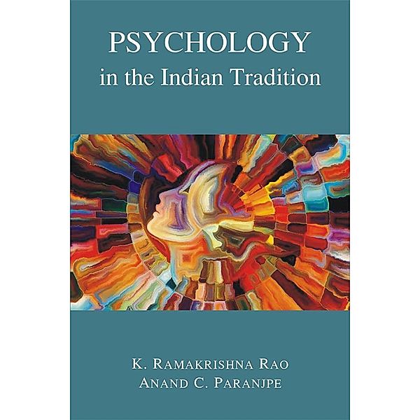 Psychology in the Indian Tradition, Ramakrishna K. Rao, Anand C Paranjpe