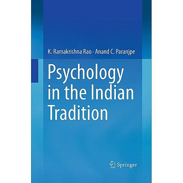 Psychology in the Indian Tradition, K. Ramakrishna Rao, Anand C. Paranjpe