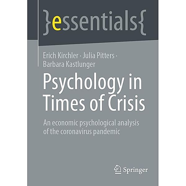 Psychology in Times of Crisis / essentials, Erich Kirchler, Julia Pitters, Barbara Kastlunger