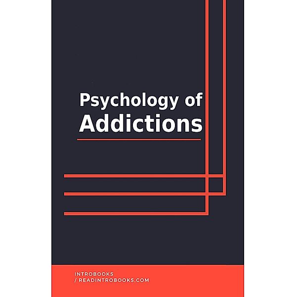 Psychology Of Addictions, IntroBooks Team