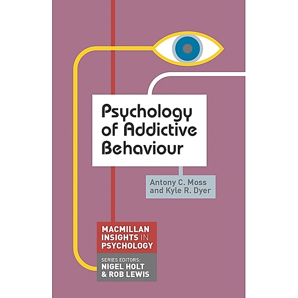 Psychology of Addictive Behaviour, Antony C. Moss, Kyle R. Dyer