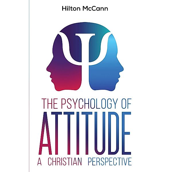 Psychology of Attitude / Austin Macauley Publishers, Hilton McCann
