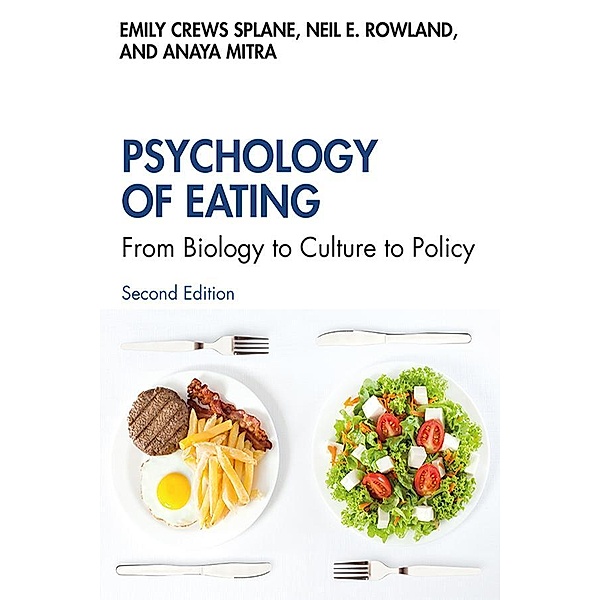 Psychology of Eating, Emily Crews Splane, Neil E. Rowland, Anaya Mitra