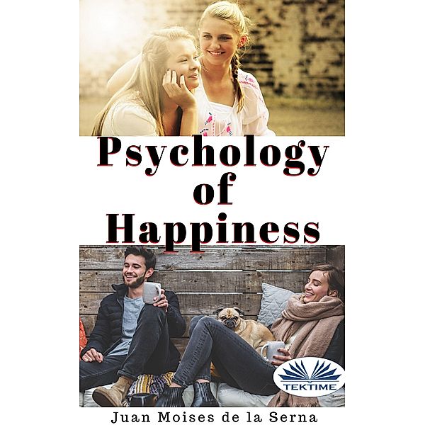 Psychology Of Happiness, Juan Moisés de La Serna