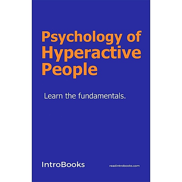 Psychology Of Hyperactive People, IntroBooks Team
