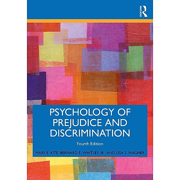 Psychology of Prejudice and Discrimination, Mary E. Kite, Bernard E. Whitley Jr., Lisa S. Wagner