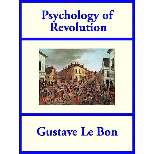 Psychology of Revolution / SMK Books, Gustave le Bon