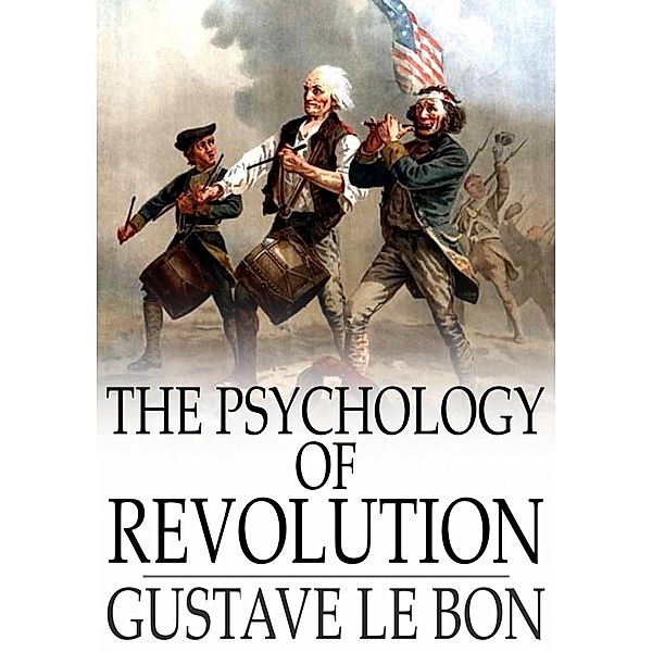 Psychology of Revolution / The Floating Press, Gustave Le Bon