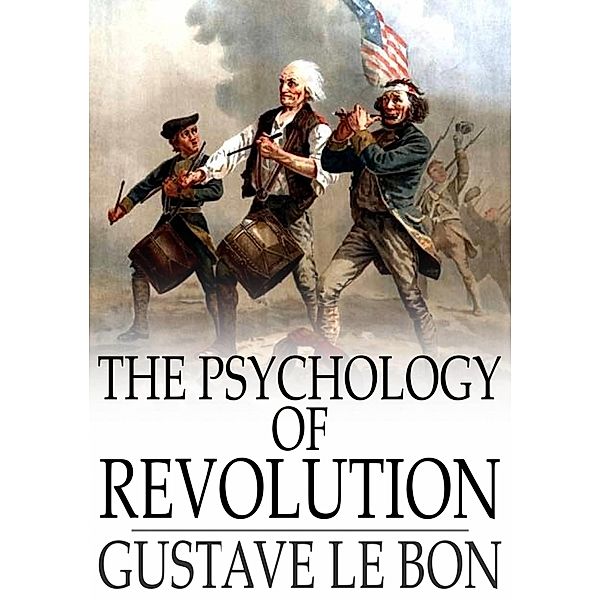 Psychology of Revolution / The Floating Press, Gustave Le Bon