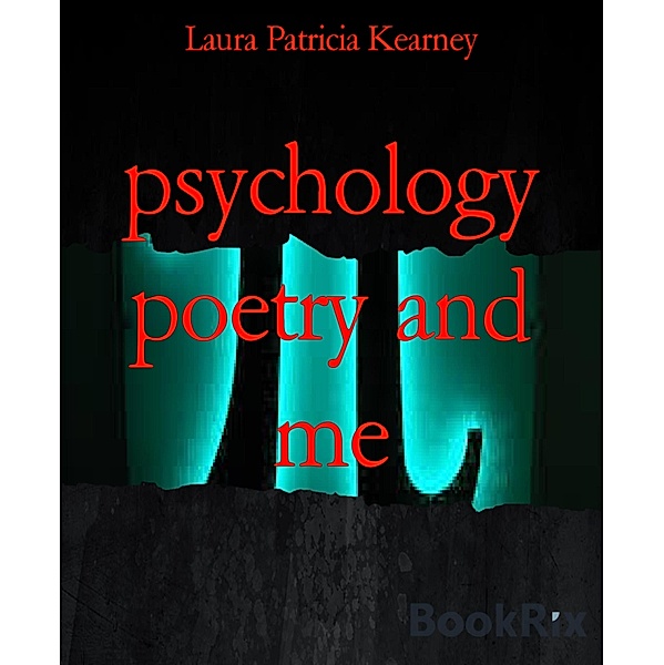 psychology poetry and me, Laura Patricia Kearney