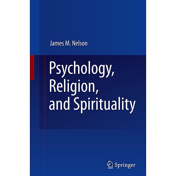 Psychology, Religion, and Spirituality, James M. Nelson