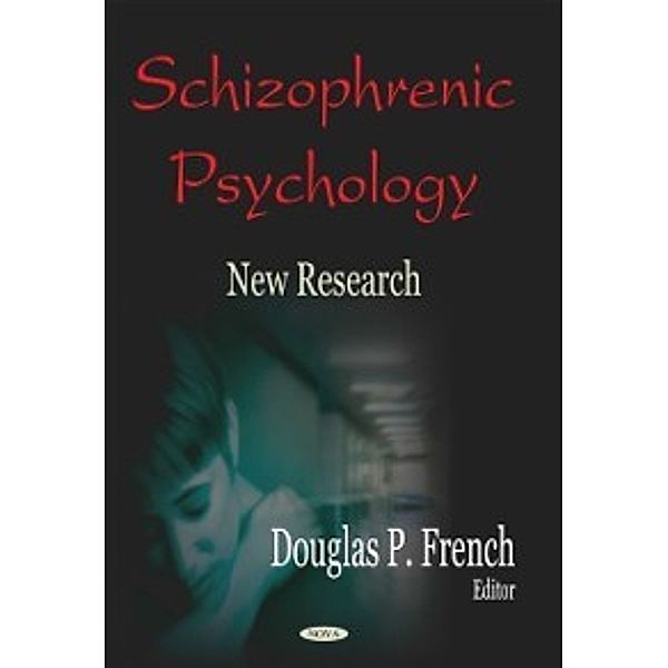Psychology Research Progress: Schizophrenic Psychology: New Research