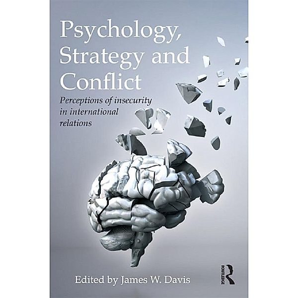 Psychology, Strategy and Conflict / Routledge Global Security Studies