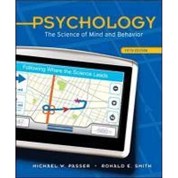 Psychology: The Science of Mind and Behavior, Michael W. Passer, Ronald E. Smith